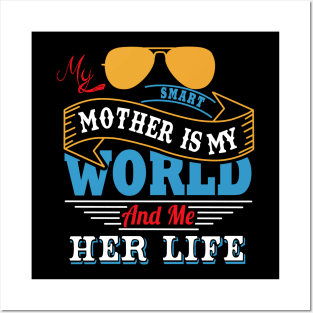 My smart mother is my world and me her life Posters and Art